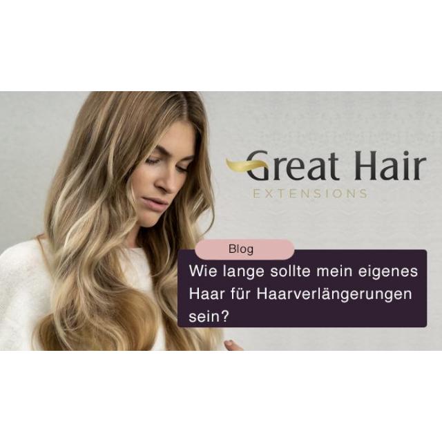 Wie lange sollte mein eigenes Haar für Haarverlängerungen sein?